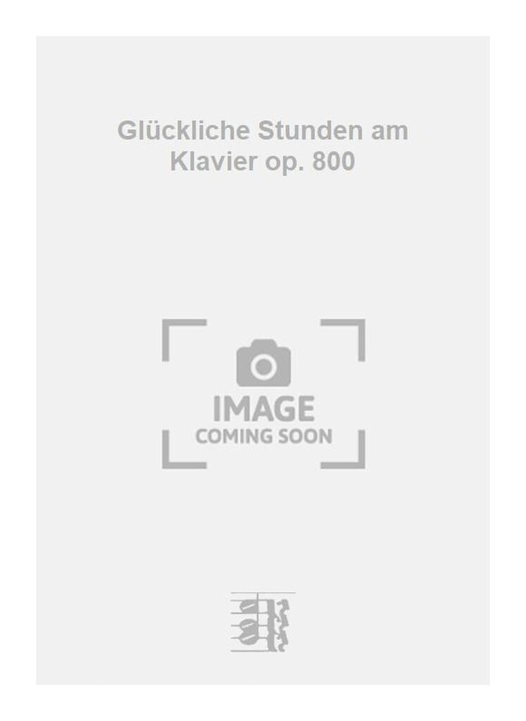Glückliche Stunden am Klavier op. 800